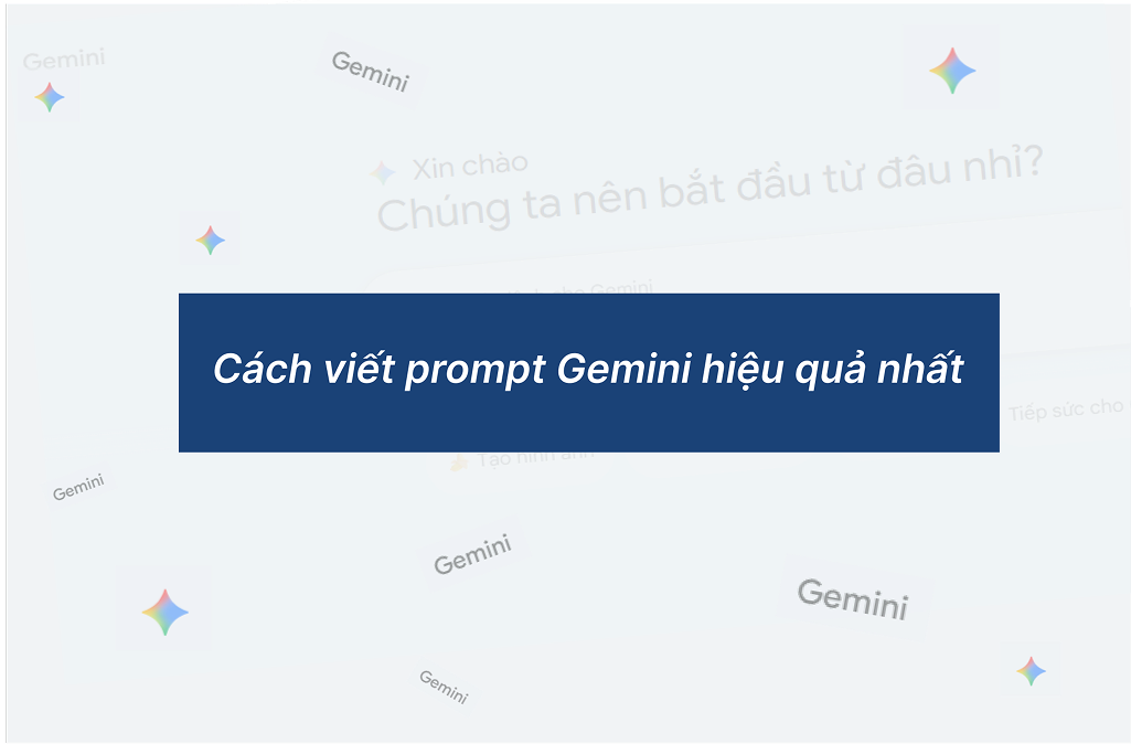 Cách viết prompt Gemini hiệu quả nhất