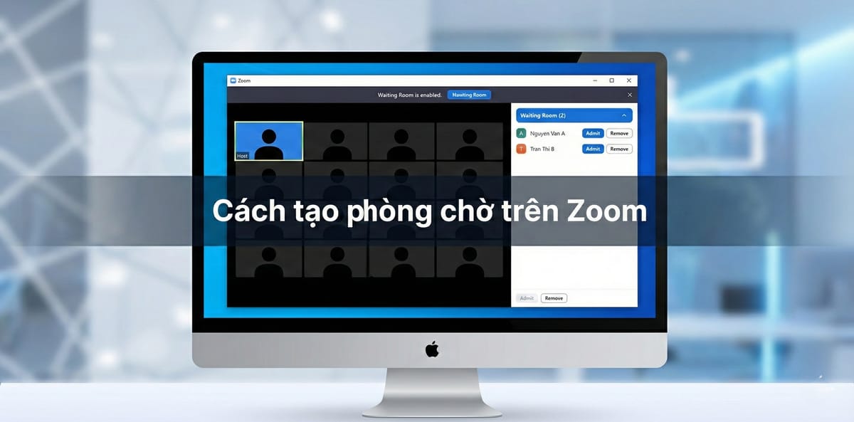 Cách tạo phòng chờ trong Zoom trên máy tính và điện thoại