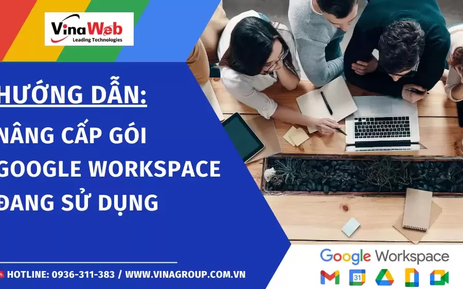 Hướng dẫn nâng cấp gói Google Workspace đang sử dụng