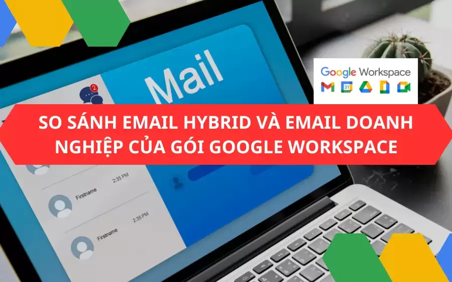 So sánh Email Hybrid và Email Doanh nghiệp của Gói Google Workspace