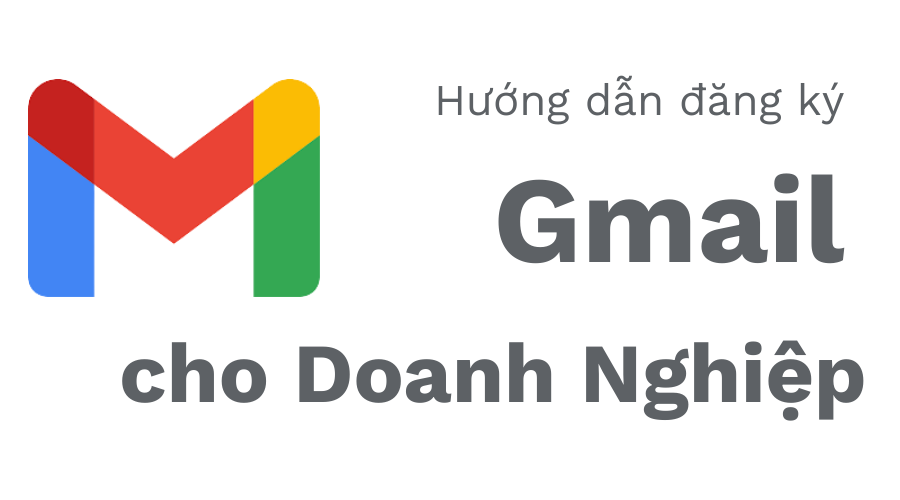 Đăng ký Gmail Doanh Nghiệp Miễn Phí