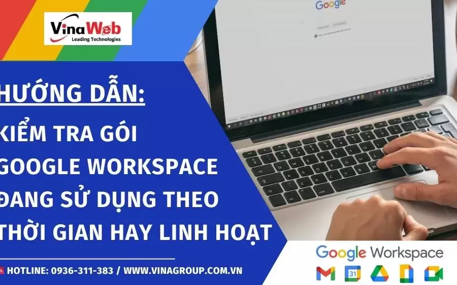 Hướng dẫn kiểm tra gói Google Workspace đang sử dụng đang đăng ký theo tháng, theo năm hay gói linh hoạt