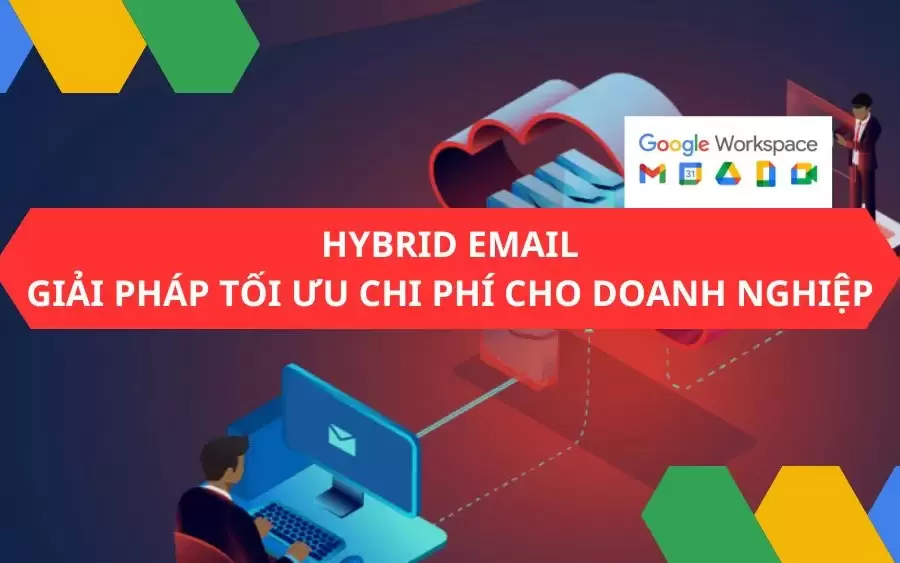 Hybrid Email: Giải pháp tối ưu chi phí cho doanh nghiệp