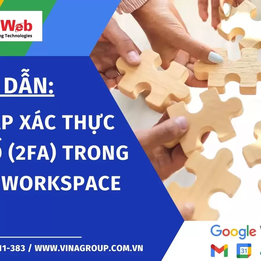 Hướng dẫn thiết lập xác thực Hai yếu tố (2FA) trong Google Workspace