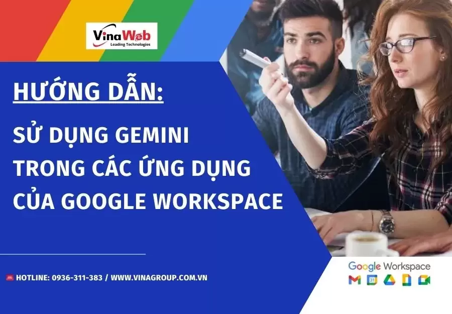 Hướng dẫn sử dụng Gemini trong các ứng dụng của Google Workspace
